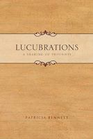 Lucubrations: A Sharing of Thoughts 1453514589 Book Cover