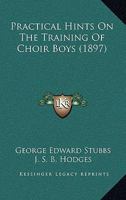 Practical Hints On The Training Of Choir Boys 1017781672 Book Cover