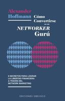 Como Convertirse En Un Networker Guru 8491114645 Book Cover
