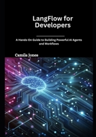LangFlow for Developers: A Hands-On Guide to Building Powerful AI Agents and Workflows B0DV593YHP Book Cover