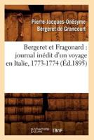 Bergeret Et Fragonard: Journal Ina(c)Dit D'Un Voyage En Italie, 1773-1774 (A0/00d.1895) 2012525768 Book Cover