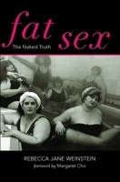 Fat Sex: The Naked Truth 1475261837 Book Cover