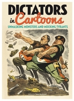 Dictators in Cartoons: Unmasking Monsters and Mocking Tyrants 178404699X Book Cover
