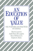 An Education of Value: The Purposes and Practices of Schools 0521315158 Book Cover