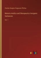 Materia medica and therapeutics Inorganic Subtances: Vol. 1 (Italian Edition) 3368714023 Book Cover