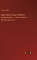 Botanisches Hilfsbuch für Pflanzer, Kolonialbeamte, Tropenkaufleute und Forschungsreisende 3368617311 Book Cover