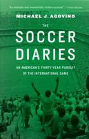 The Soccer Diaries: An American's Thirty-Year Pursuit of the International Game 0803240473 Book Cover