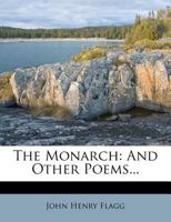 The Monarch, and Other Poems 1417960205 Book Cover