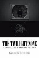 The Twilight Zone: Rod Serling's Wondrous Land 1491720123 Book Cover