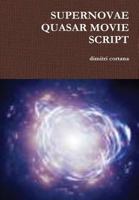 SUPERNOVAE QUASAR MOVIE SCRIPT 1257876228 Book Cover