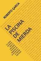 La Piscina de Mierda: Un relato simbólico sobre la naturaleza humana, el despertar de la conciencia y la libertad individual. (Spanish Edition) B0HG86MWY9 Book Cover