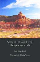 Ground of All Being: The Prayer of Jesus in Color 0981980007 Book Cover