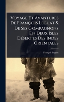 Voyage Et Avantures De François Leguat & De Ses Compagnons En Deux Isles DÃ(c)sertes Des Indes Orientales (French Edition) 1024484270 Book Cover