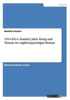 1914-2014. Hundert Jahre Krieg Und Trauma Im Englischsprachigen Roman 3656712387 Book Cover