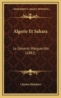 Algerie Et Sahara: Le General Margueritte (1882) 1161014934 Book Cover