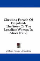 Christina Forsyth of Fingoland: The story of the loneliest woman in Africa 1164604929 Book Cover