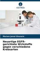 Neuartige EGFR-gerichtete Wirkstoffe gegen verschiedene Krebsarten 6205671859 Book Cover