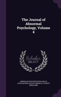 The Journal of Abnormal Psychology, Volume 4 1144660742 Book Cover