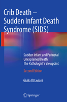 Crib Death - Sudden Infant Death Syndrome (SIDS): Sudden Infant and Perinatal Unexplained Death: The Pathologist's Viewpoint 3319083465 Book Cover