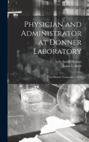 Physician and Administrator at Donner Laboratory: Oral History Transcript / 1979 101857039X Book Cover