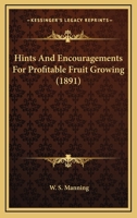 Hints And Encouragements For Profitable Fruit Growing 0548884676 Book Cover