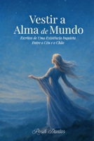 Vestir a Alma de Mundo: Escritos de Uma Existência Inquieta Entre o Céu e o Chão (Portuguese Edition) B0FBKMBHZ3 Book Cover