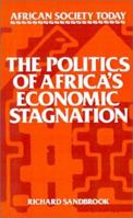 The Politics of Africa's Economic Stagnation (African Society Today) 0521319617 Book Cover