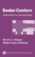 Senior Centers: Opportunities For Successful Aging 082611704X Book Cover