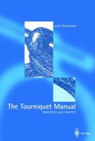 The Tourniquet Manual - Principles and Practice 1852337060 Book Cover