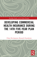 Developing Commercial Health Insurance During the 14th Five-Year Plan period (Routledge Studies on the Chinese Economy) 1032916273 Book Cover