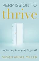 Permission to Thrive: My Journey from Grief to Growth 173249603X Book Cover