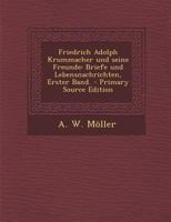 Friedrich Adolph Krummacher und seine Freunde: Briefe und Lebensnachrichten, Erster Band. 1293776920 Book Cover