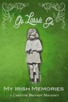 Go Lassie Go: My Irish Memories 1523791373 Book Cover