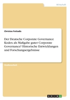 Der Deutsche Corporate Governance Kodex als Maßgabe guter Corporate Governance? Historische Entwicklungen und Forschungsergebnisse (German Edition) 3346063143 Book Cover