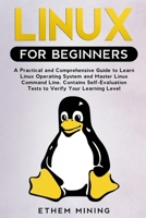 Linux for Beginners: A Practical and Comprehensive Guide to Learn Linux Operating System and Master Linux Command Line. Contains Self-Evaluation Tests to Check Your Learning Level 1671228081 Book Cover