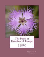The Pinks or Dianthus of Europe: 1890 1986447588 Book Cover