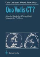 Quo Vadis CT?: Aktueller Standort Und Perspektiven Bildgebender Verfahren 3642732623 Book Cover