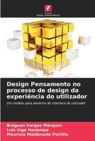 Design Pensamento no processo de design da experiência do utilizador: Um modelo para desenho de interface de utilizador 6205301423 Book Cover