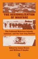 The Regionalization of Warfare: The Falkland Islands, Lebanon, and the Iran-Iraq Conflict 087855985X Book Cover