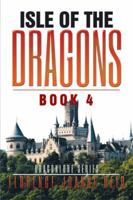 Isle of the Dragons: Book 4 1514456184 Book Cover