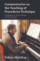 Commentaries on the Teaching of Pianoforte Technique - A Supplement to the Act of Touch and First Principles 1528704851 Book Cover