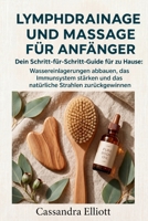 Lymphdrainage und Massage für Anfänger: Dein Schritt-für-Schritt-Guide für zu Hause: Wassereinlagerungen abbauen, das Immunsystem stärken und das natürliche Strahlen zurückgewinnen (German Edition) B0GYNCLWM8 Book Cover