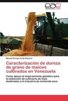 Caracterización de dureza de grano de maíces cultivados en Venezuela 3847352180 Book Cover