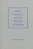 Joyce, Joyceans, and the Rhetoric of Citation (The Florida James Joyce Series) 081301610X Book Cover