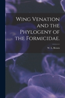 Wing Venation and the Phylogeny of the Formicidae. 1014115159 Book Cover