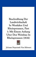 Beschreibung Der Landwirthschaft In Westfalen Und Rheinpreussen, Part 1: Mit Einem Anhang Uber Den Weinbau In Rheinpreussen (1836) 1160812535 Book Cover