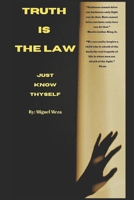 Truth Is the Law: Just Know Thyself B0BMZ7H4H8 Book Cover