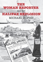 The Woman Reporter and the Halifax Explosion 1038306639 Book Cover