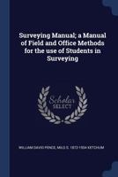 Surveying Manual; a Manual of Field and Office Methods for the use of Students in Surveying 935380986X Book Cover