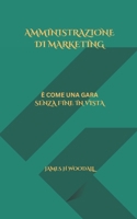 AMMINISTRAZIONE DI MARKETING: È COME UNA GARA SENZA FINE IN VISTA (Italian Edition) B0DY4T4XFP Book Cover